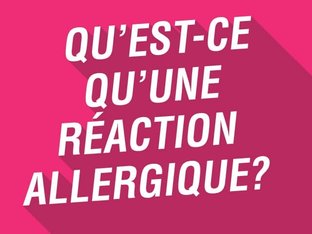Que'est-ce qu'une réaction allergique? 
